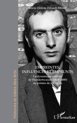 Empreintes, influences et emprunts - La dynamique créative de Hundertwasser (1928-2000) au prisme de ses écrits