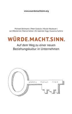 WÜRDE.MACHT.SINN - Auf dem Weg zu einer neuen Beziehungskultur in Unternehmen