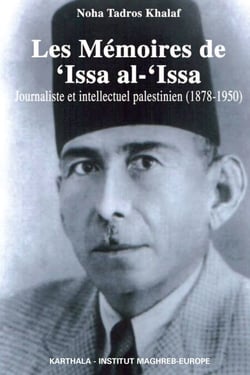 Les Mémoires de 'Issa al-'Issa - Journaliste et intellectuel palestinien (1878-1950)