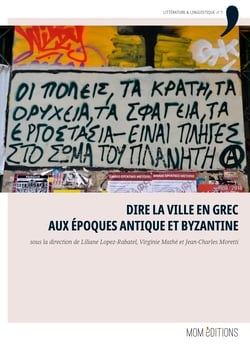 Dire la ville en grec aux époques antique et byzantine - Actes du colloque de Créteil, 10-11 juin 2016
