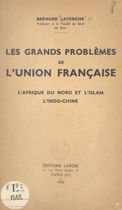 Les grands problèmes de l'union française - L'Afrique du Nord et l'islam, l'Indo-Chine