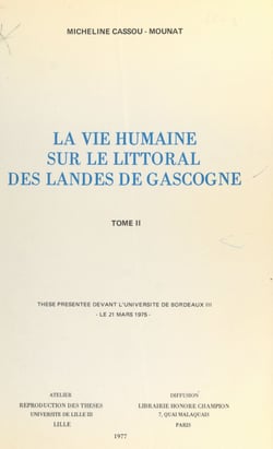 La vie humaine sur le littoral des Landes de Gascogne (2) - Thèse présentée devant l'Université de Bordeaux III, le 21 mars 1975