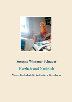 Herzhaft und Natürlich - Mamas Kochschule für kulinarische Greenhorns