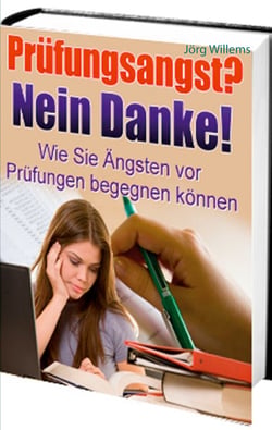 Prüfungsangst? Nein Danke! - Wie Sie Ängsten vor Prüfungen begegnen können