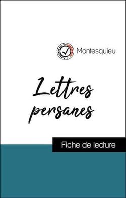 Analyse de l'œuvre : Lettres persanes (résumé et fiche de lecture plébiscités par les enseignants sur fichedelecture.fr)