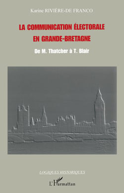 La communication électorale en Grande-Bretagne - De M. Thatcher à T. Blair