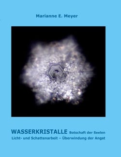 Wasserkristalle Botschaft der Seelen - Licht und Schattenarbeit  Überwindung der Angst