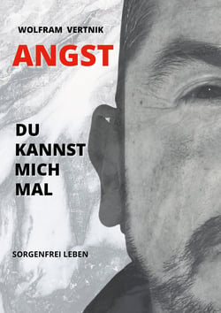 Angst, du kannst mich mal - Sorgenfrei leben