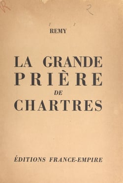 La grande prière de Chartres (dimanche 29 septembre 1963) - Histoire du pèlerinage national pour la réconciliation dans la justice et la compréhension mutuelle, vendue au profit du SPES pour aider au soulagement de tant de peines et de détresses matéri...