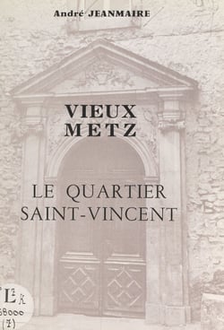 Vieux Metz - Le quartier Saint-Vincent
