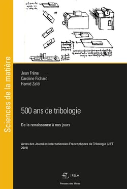 500 ans de tribologie - De la Renaissance à nos jours - Actes des Journées Internationales Francophones de Tribologie (JIFT 2019)