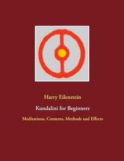 Kundalini for Beginners - Meditations, Contexts, Methods and Effects