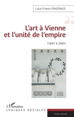 L'art à Vienne et l'unité de l'empire - 1897 à 1905