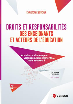Droits et responsabilités des enseignants et acteurs de l'éducation - Accidents, dommages, violences, harcèlements... Quels recours ?
