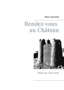 Rendez-vous au Château - Pièce en 15x1 acte