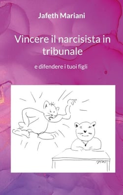 Vincere il narcisista in tribunale - e difendere i tuoi figli