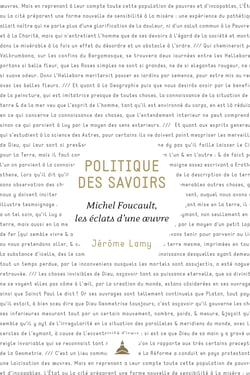 Politique des savoirs - Michel Foucault, les éclats d’une œuvre