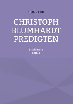 Christoph Blumhardt Predigten - Nachlese Nr. 1
