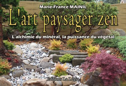 L'art paysager Zen - L'alchimie du minéral, la puissance du végétal