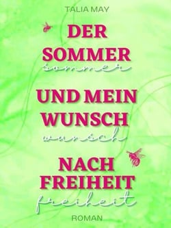 Der Sommer und mein Wunsch nach Freiheit