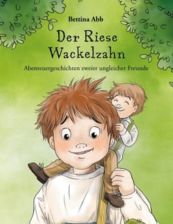 Der Riese Wackelzahn - Abenteuergeschichten zweier ungleicher Freunde