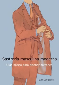 Sastrería masculina moderna - Guía básica para diseñar patrones