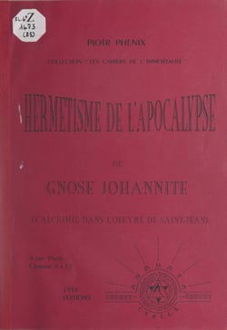 Hermétisme de l'Apocalypse ou Gnose johannite (4). L'alchimie dans l'œuvre de Saint Jean