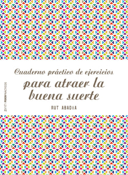 Cuaderno práctico de ejercicios para atraer la buena suerte