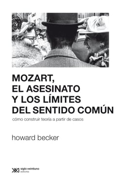 Mozart, el asesinato y los límites del sentido común - Cómo construir teoría a partir de casos