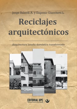 Reciclajes arquitectónicos - Arquitectura limeña doméstica transformada