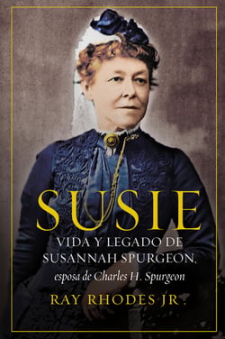 Susie - Vida y legado de Susannah Spurgeon, esposa de Charles H. Spurgeon