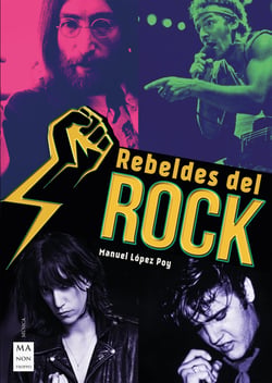 Rebeldes del rock - Una historia del rock contestatario