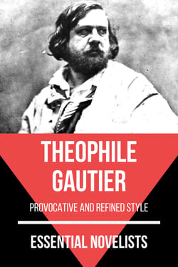 Essential Novelists - Théophile Gautier - provocative and refined style