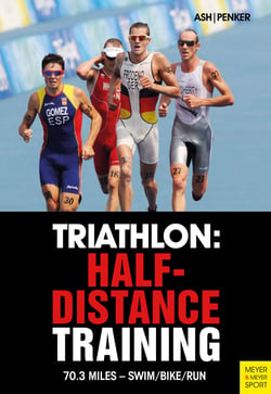 Triathlon: Half-Distance Training - 70.3 Miles – Swim/Bike/Run