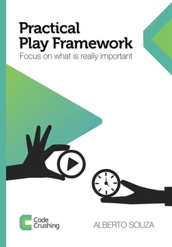 Practical Play Framework - Focus on what is really important