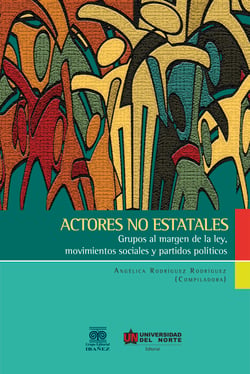 Actores no estatales - Grupos al margen de la ley, movimientos sociales y partidos políticos.