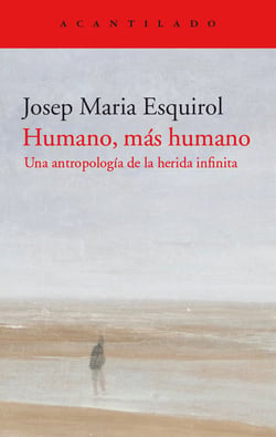 Humano, más humano - Una antropología de la herida infinita