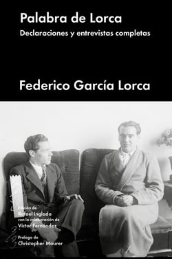Palabra de Lorca - Declaraciones y entrevistas completas