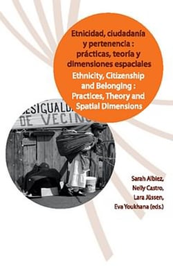 Etnicidad, ciudadanía y pertenencia: prácticas, teorías y dimensiones espaciales - Ethnicity, Citizenship and Belonging: Practices, Theory and Spatial Dimensions