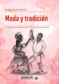 Moda y tradición - El vestido del pueblo limeño en el siglo XIX republicano