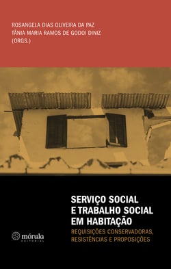 Serviço Social e Trabalho Social em Habitação: - requisições conservadoras, resistências e proposições