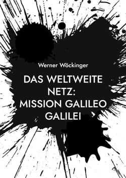 Das weltweite Netz: Mission Galileo Galilei - Und sie bewegt sich doch