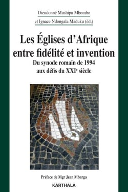 Les Églises d'Afrique entre fidélité et invention. Du synode romain de 1994 aux défis du XXie siècle