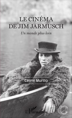 Le cinéma de Jim Jarmusch - Un monde plus loin