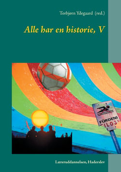 Alle har en historie, V - Læreruddannelsen, Haderslev