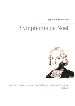 Symphonie de Noël - pour deux dessus et basse - Compilée et arrangée par Micheline Cumant