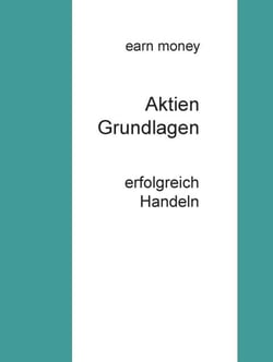 Aktien Grundlagen - erfolgreich Handeln