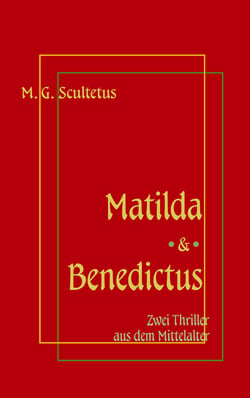 Matilda - Das Weib des Satans &amp; Bruder Benedictus und das Mädchen - Zwei Thriller aus dem Mittelalter