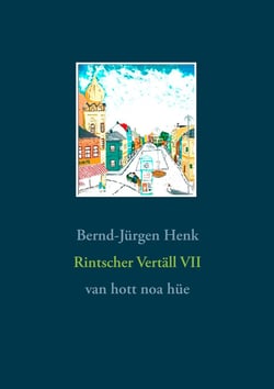 Rintscher Vertäll VII - Van hott noa hüe
