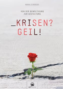 Krisen?Geil! - Von der Bewältigung zur Gestaltung